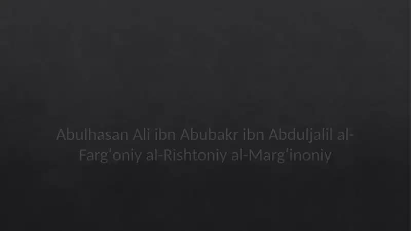 Abulhasan Ali ibn Abubakr ibn Abduljalil al-Fargʻoniy al-Rishtoniy al-Margʻinoniy