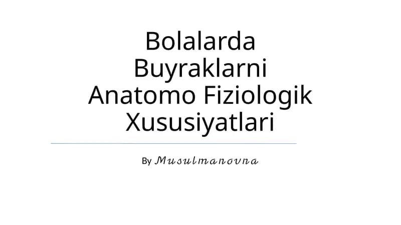 Bolalarda Buyraklarni Anatomo Fiziologik Xususiyatlari