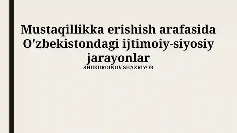 Mustaqillikka erishish arafasida O'zbekistondagi ijtimoiy-siyosiy jarayonlar