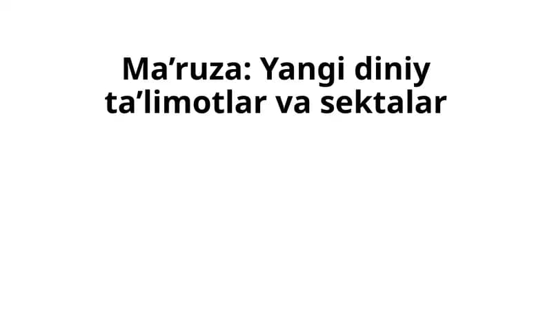 Ma’ruza: Yangidiniy ta’limotlar va sektalar