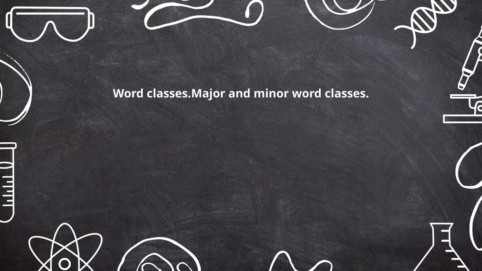Word classes.Major and minor word classes