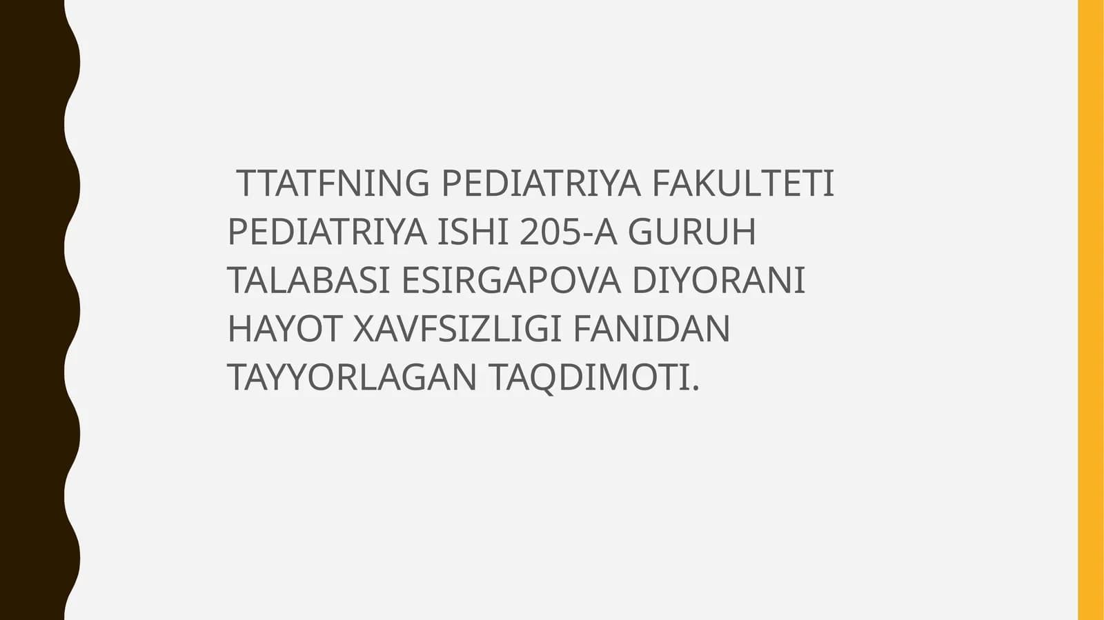 PEDIATRIYA FAKULTETI PEDIATRIYA ISHI 205-A GURUH TALABASI ESIRGAPOVA DIYORANI HAYOT XAVFSIZLIGI FANIDAN TAYYORLAGAN TAQDIMOTI