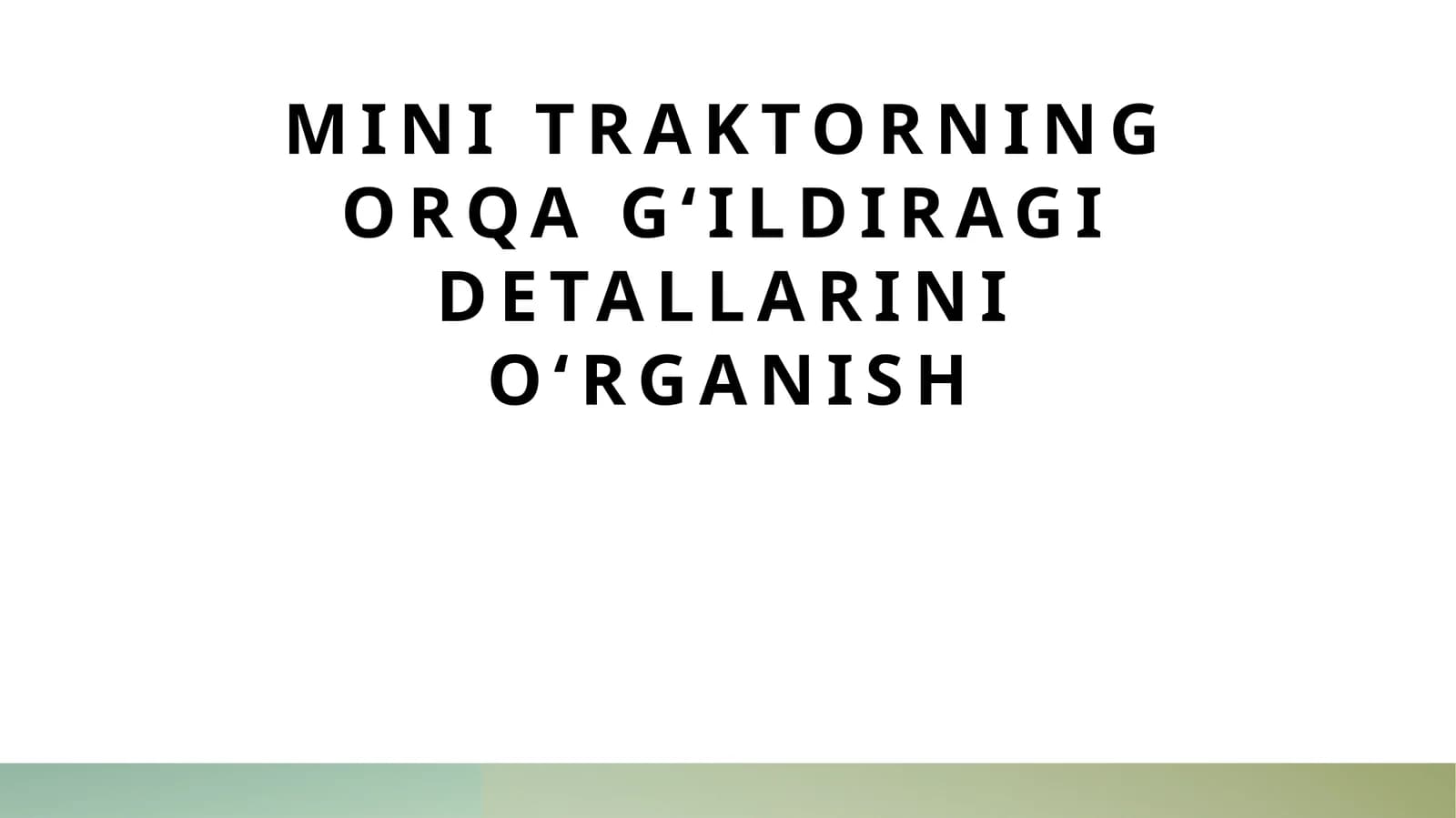 Mini traktorning orqa g‘ildiragi detallarini o‘rganish