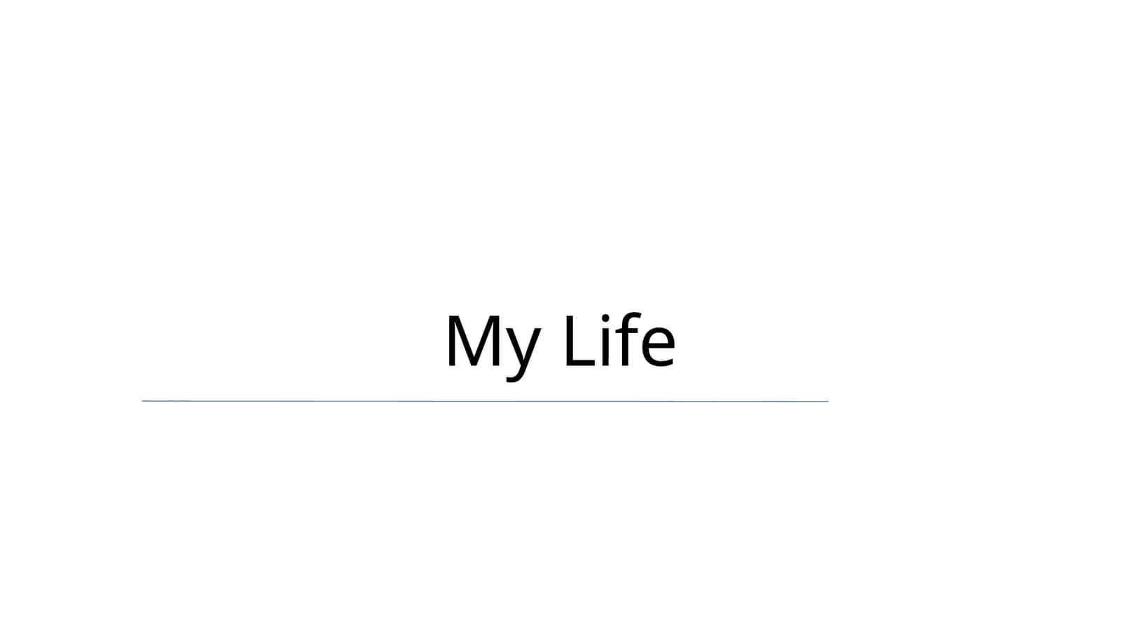 My Life