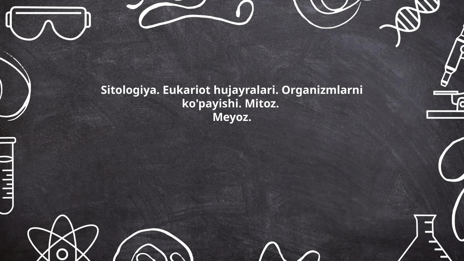 Sitologiya. Eukariot hujayralari. Organizmlarni ko'payishi. Mitoz. Meyoz