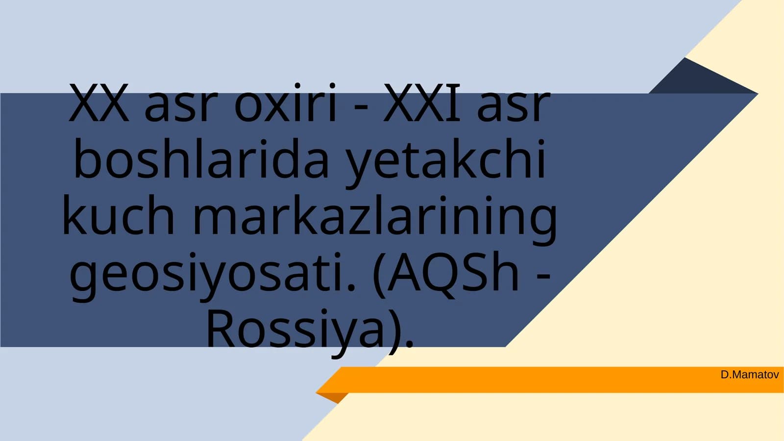 XX asr oxiri - XXI asr boshlarida yetakchi kuch markazlarining geosiyosati. (AQSh - Rossiya)
