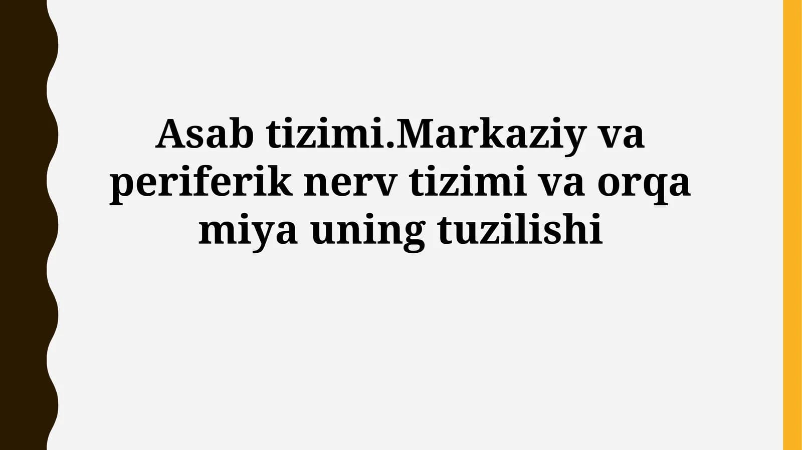 Asab tizimi.Markaziy va periferik nerv tizimi va orqa miyauningtuzilishi