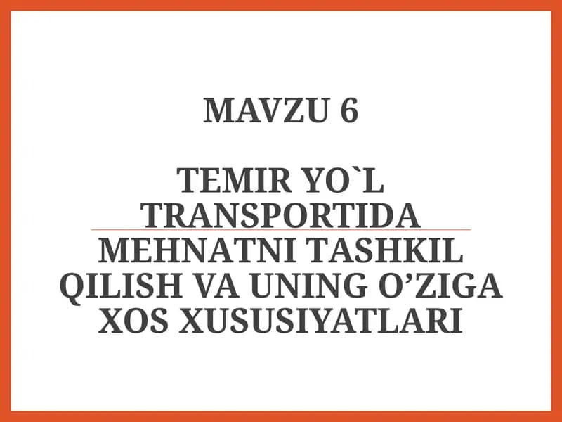Temir yo`l trаnspоrtidа mеhnаtni tаshkilqilish va uning o`zigaxos hususiyatlari