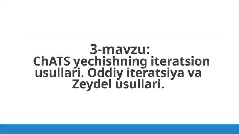 ChATS yеchishning iteratsion usullari. Oddiy iteratsiya va Zeydel usullari.