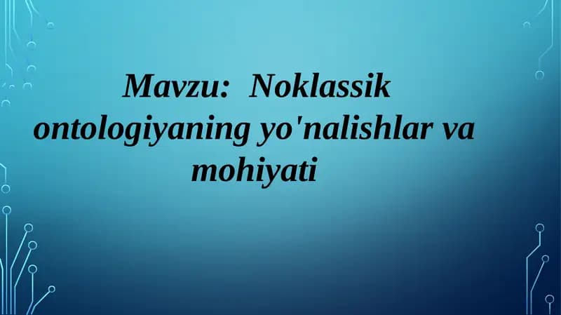 Noklassikontologiyaning yo'nalishlari va mohiyati