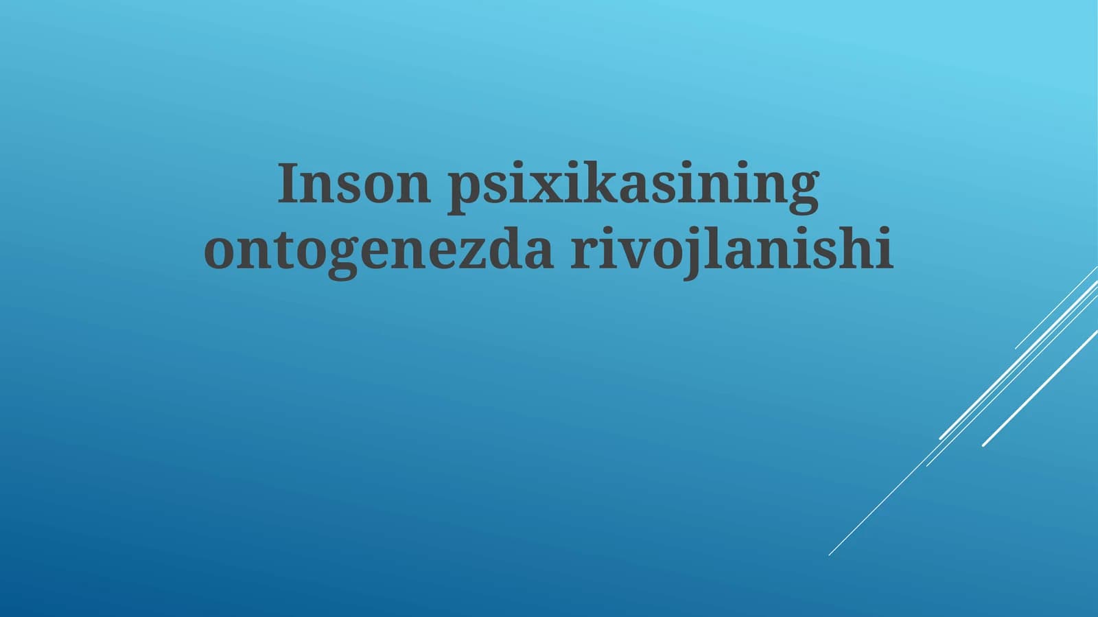 Inson Psixikasining Ontogenetik Rivojlanishi Bosqichlari
