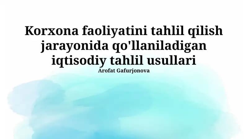 Korxona faoliyatini tahlil qilishda qo'llaniladigan iqtisodiy tahlil usullari