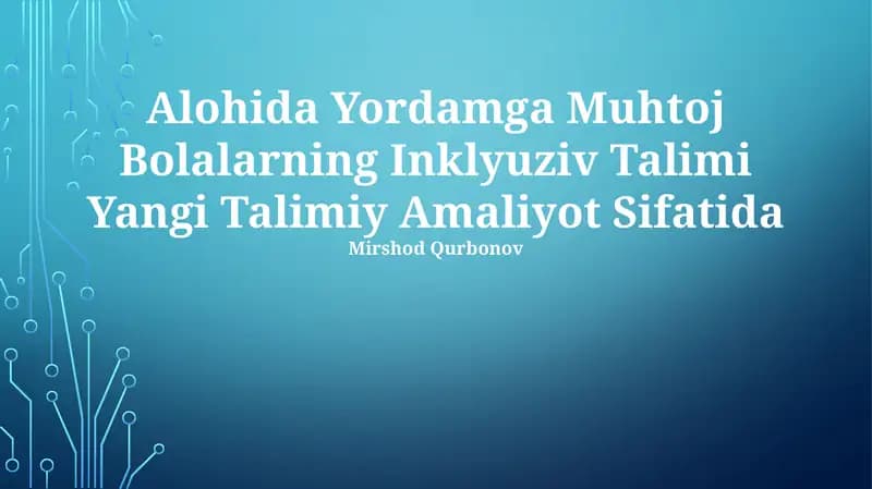 Alohida Yordamga Muhtoj Bolalarning Inklyuziv Talimi Yangi Talimiy Amaliyot Sifatida