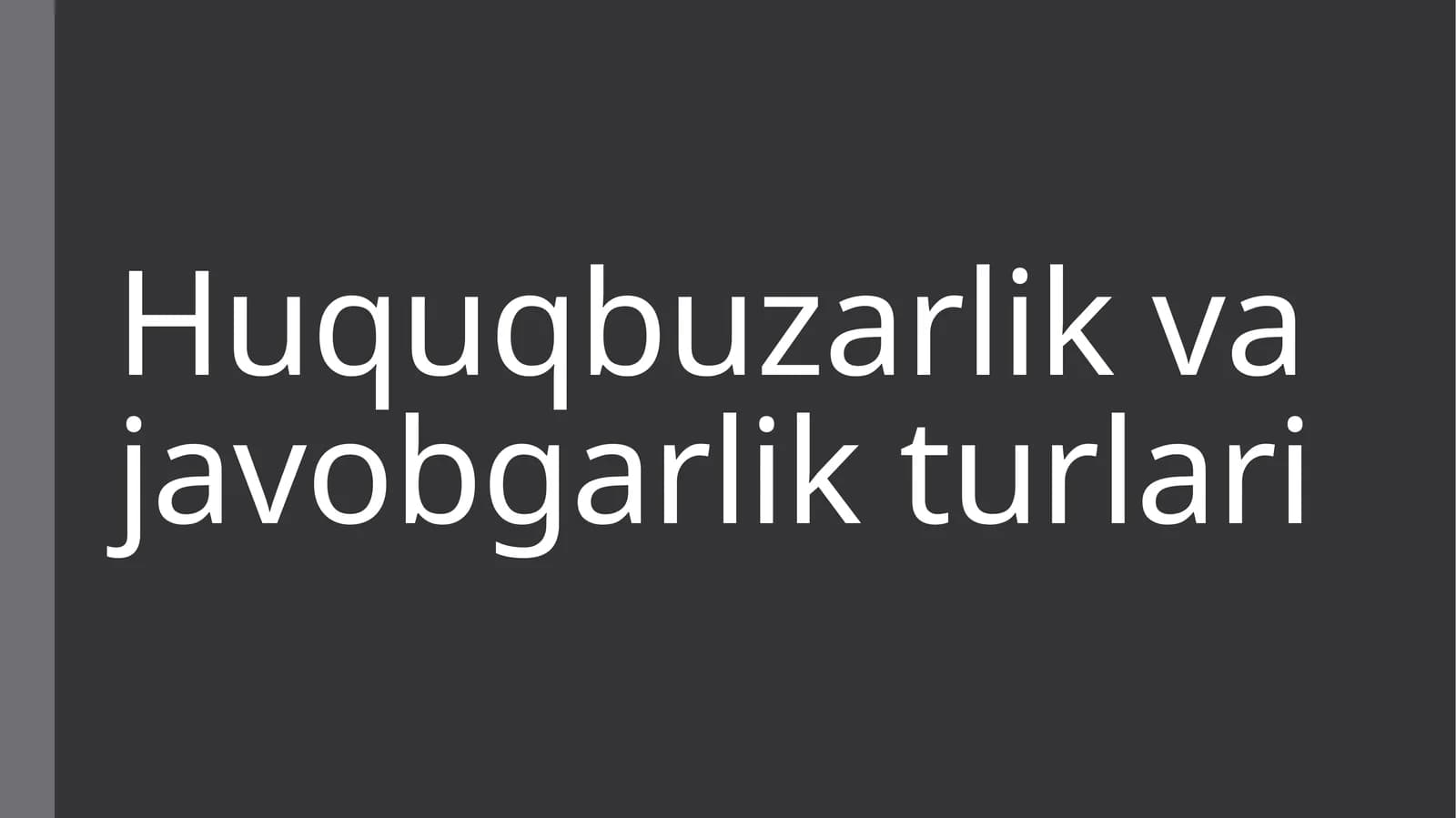 Huquqbuzarlik va javobgarlik turlari