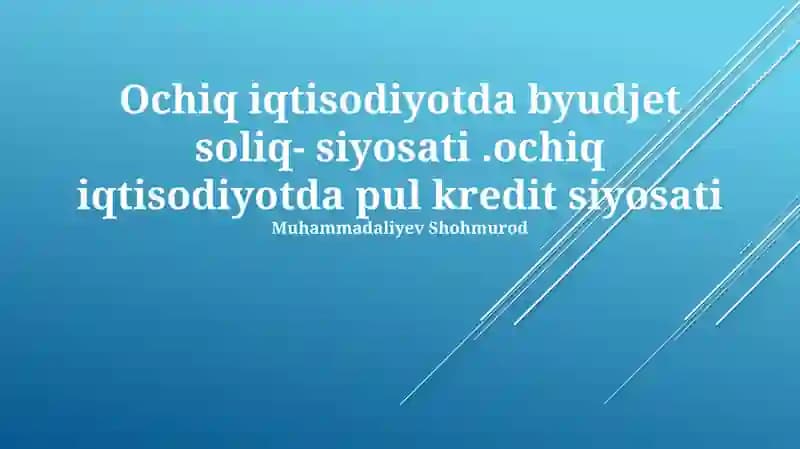 Ochiq iqtisodiyotda byudjet soliq- siyosati.ochiq iqtisodiyotda pul kredit siyosati