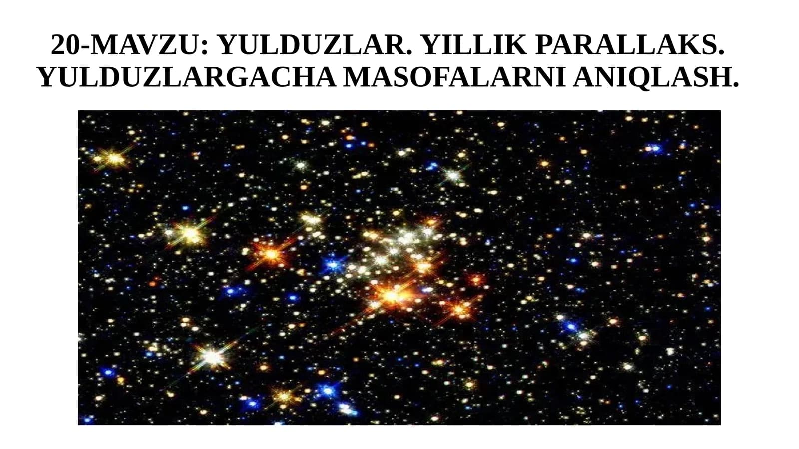 11-sinf Astronomiya dars ishlanma. Yulduzlar. Yillik parallaks. Yulduzlargacha bo'lgan masofani aniqlash