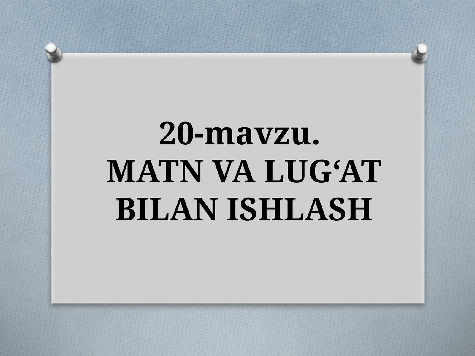 20-mavzu.MATNVA LUG‘AT BILAN ISHLASH