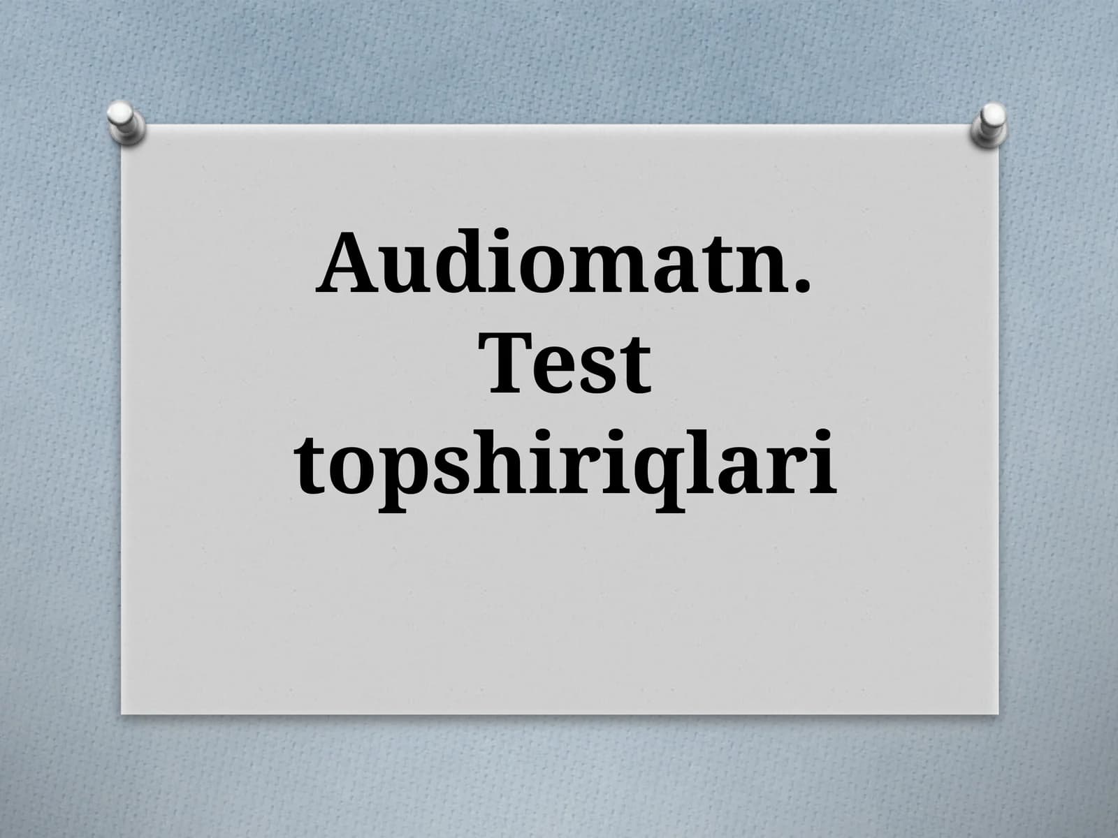 Audiomatn. Testtopshiriqlari