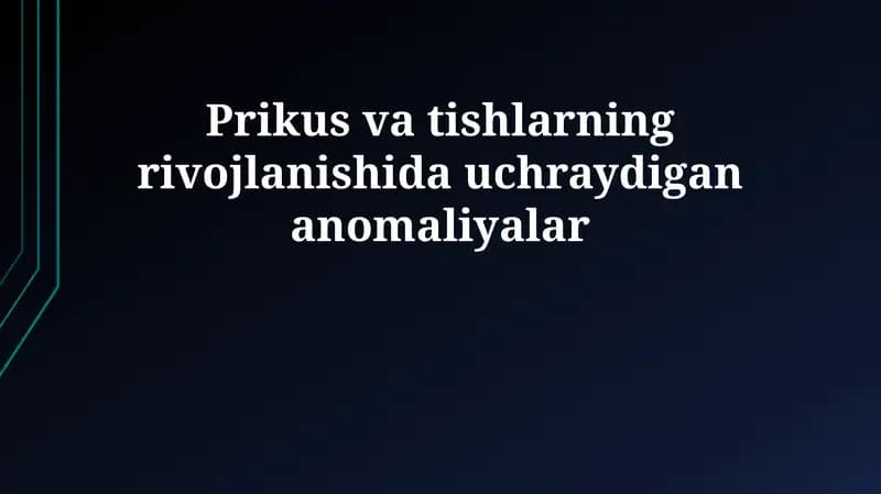 Tishlash va tishlarning rivojlanishidagi anomaliyalar
