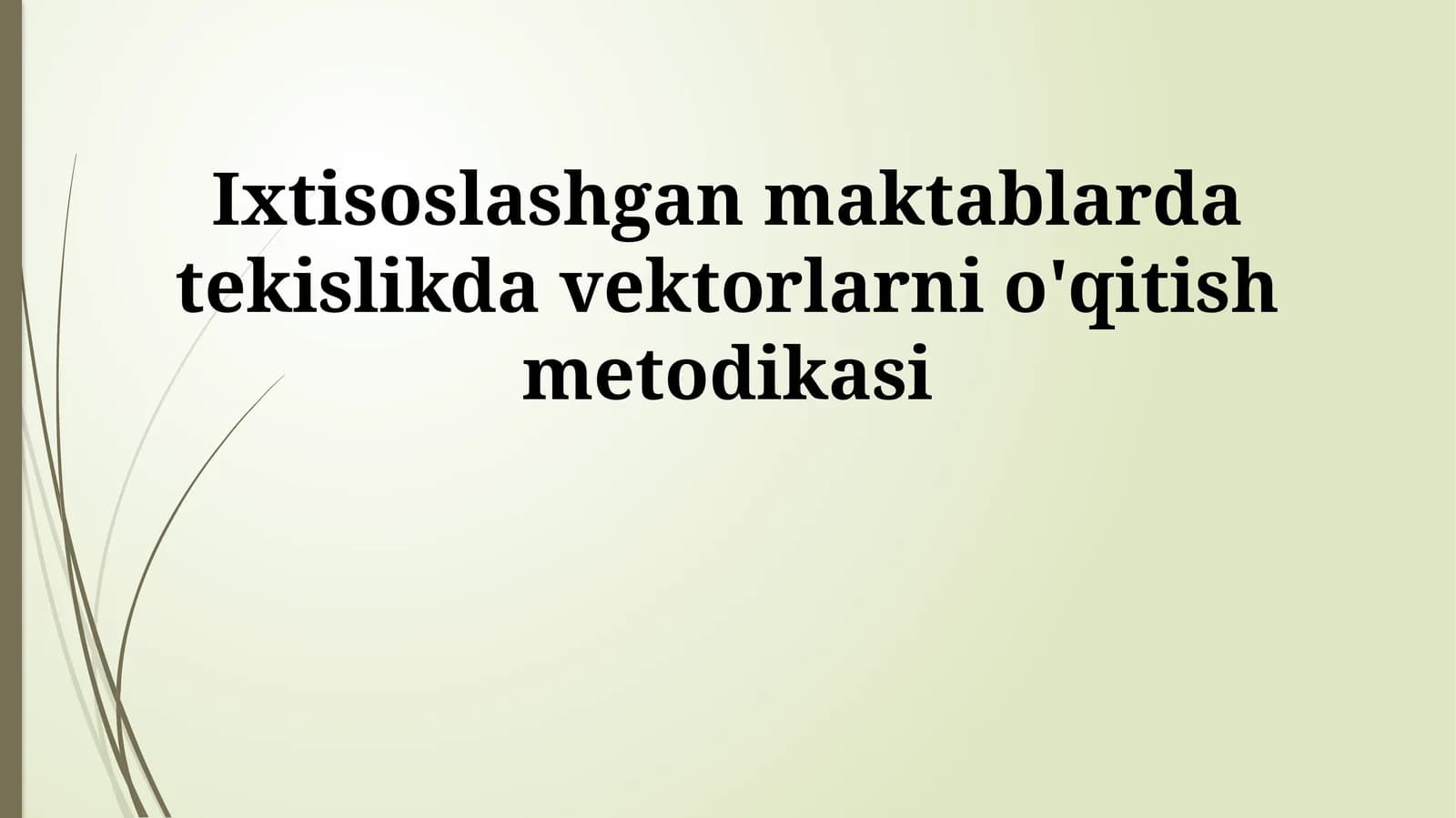 Ixtisoslashgan maktablarda tekislikda vektorlarni o'qitish metodikasi