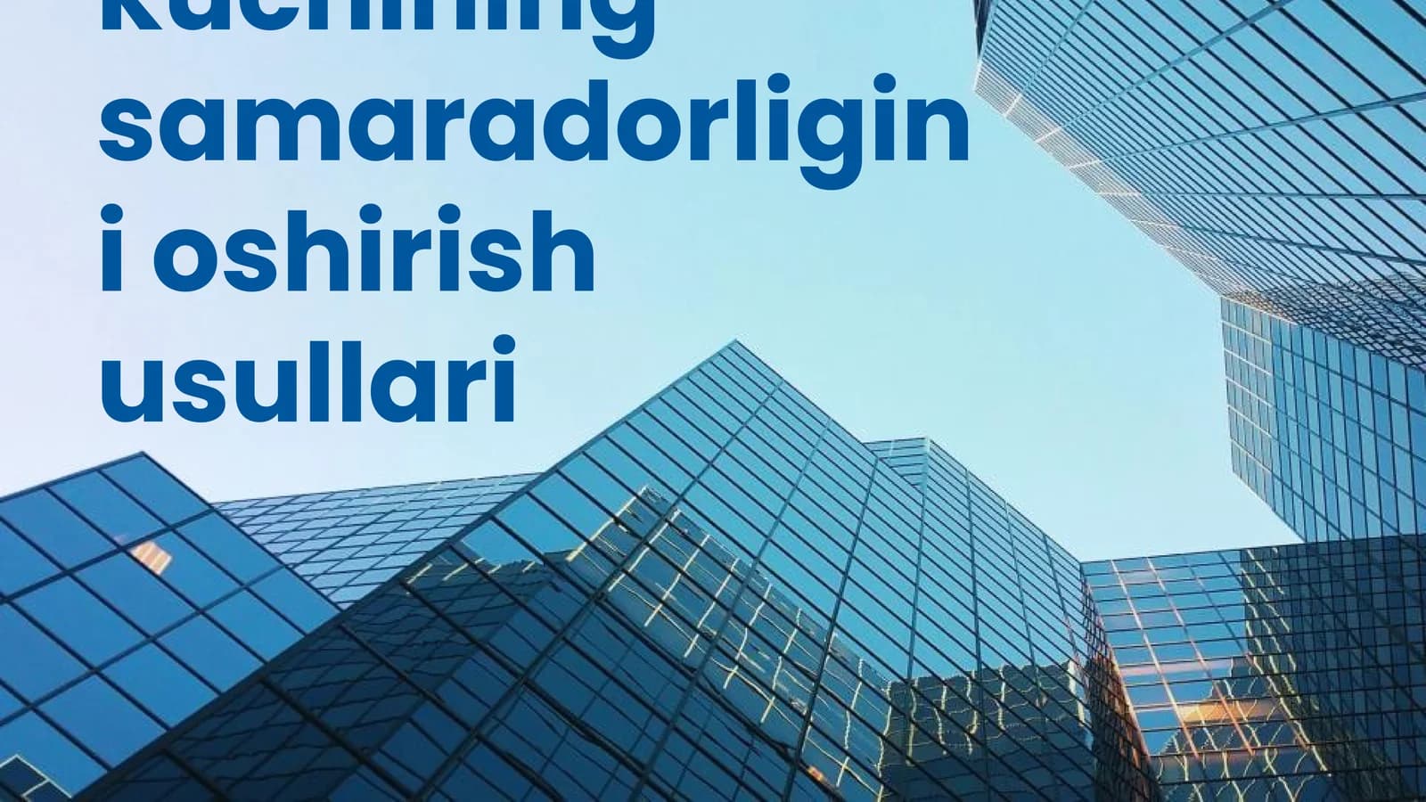 Ishchi kuchining samaradorligini oshirish usullari