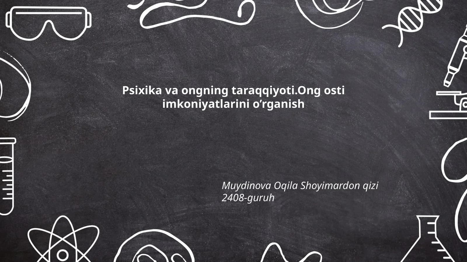 Psixika va ongning taraqqiyoti.Ong osti imkoniyatlarini o’rganish
