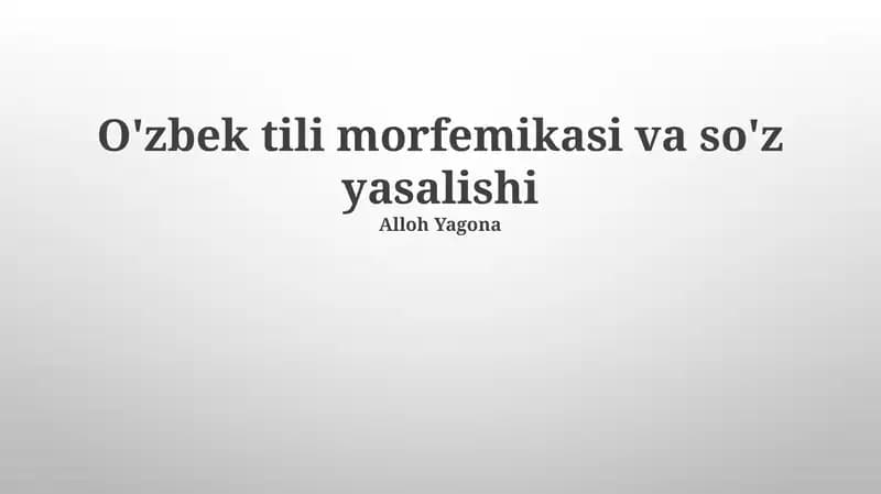 O'zbek tili morfemikasi va so'z yasalishi