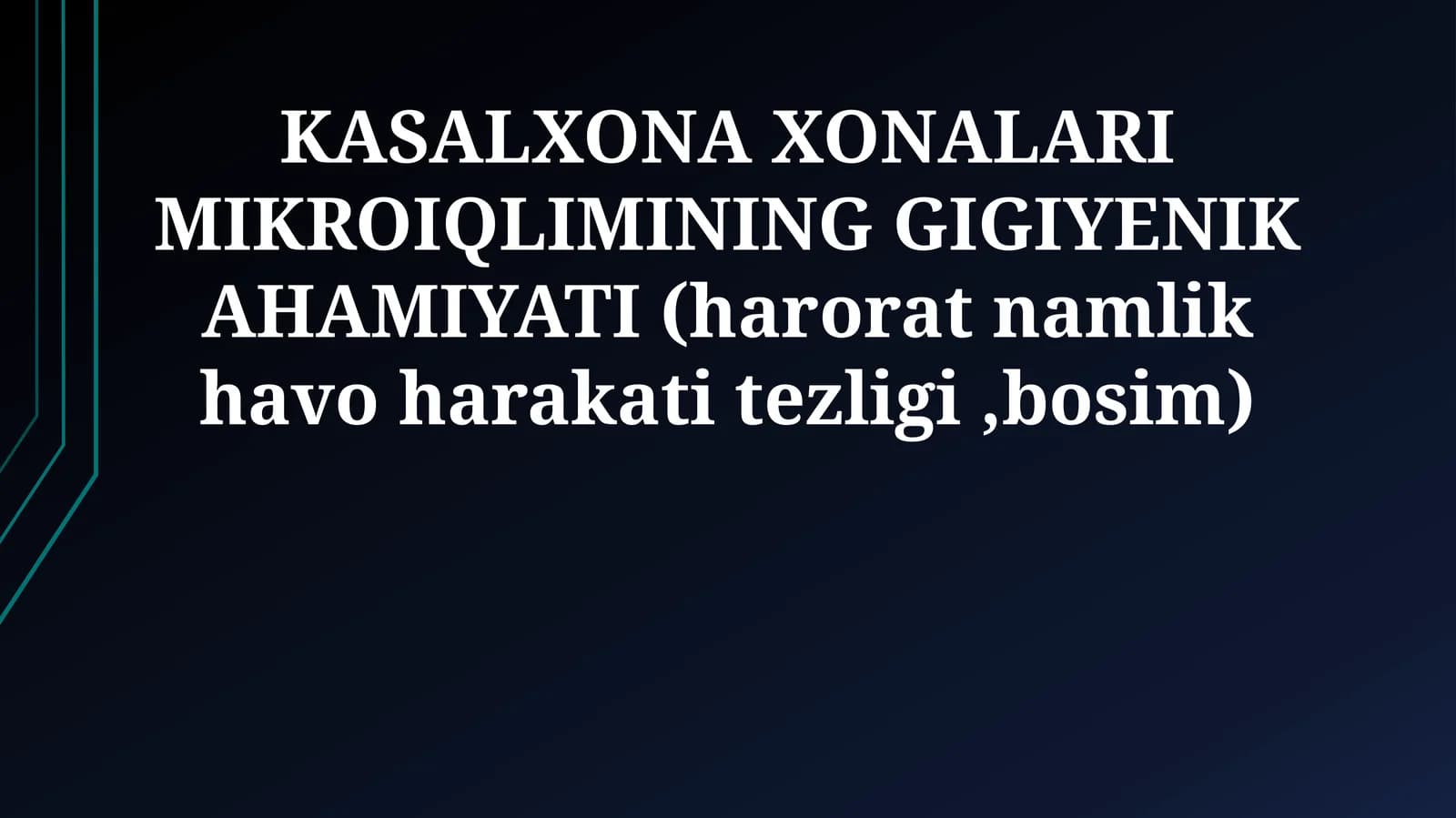 KASALXONA XONALARI MIKROIQLIMINING GIGIYENIK AHAMIYATI (harorat namlik havo harakati tezligi,bosim)