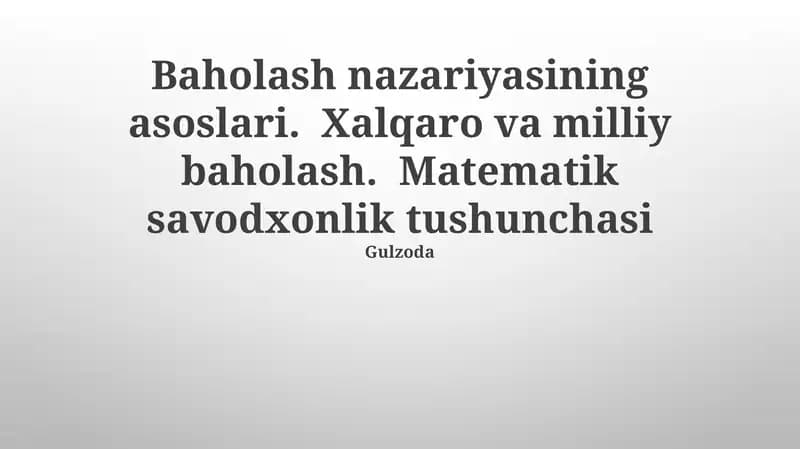 Baholash nazariyasining asoslari. Xalqaro va milliy baholash. Matematik savodxonlik tushunchasi