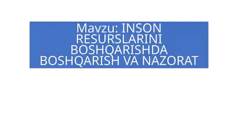 INSON RESURSLARINI BOSHQARISHDA BOSHQARISH VA NAZORAT