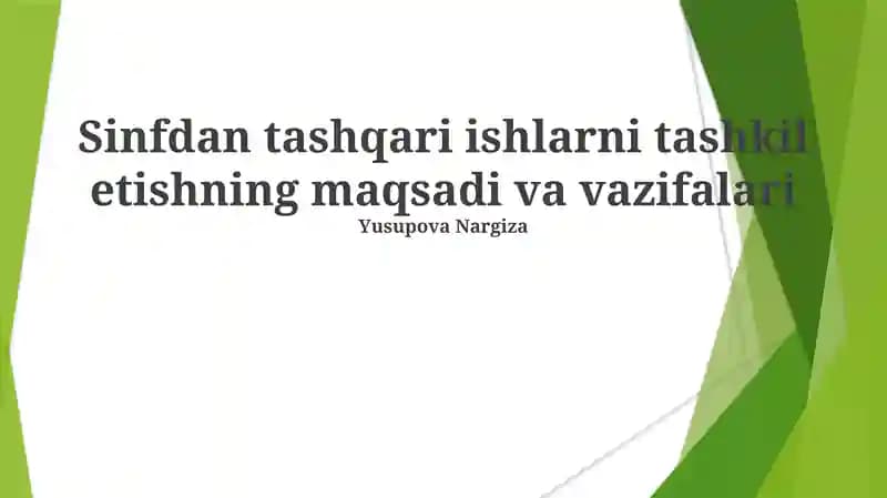 Sinfdan tashqari ishlarni tashkil etishning maqsadi va vazifalari