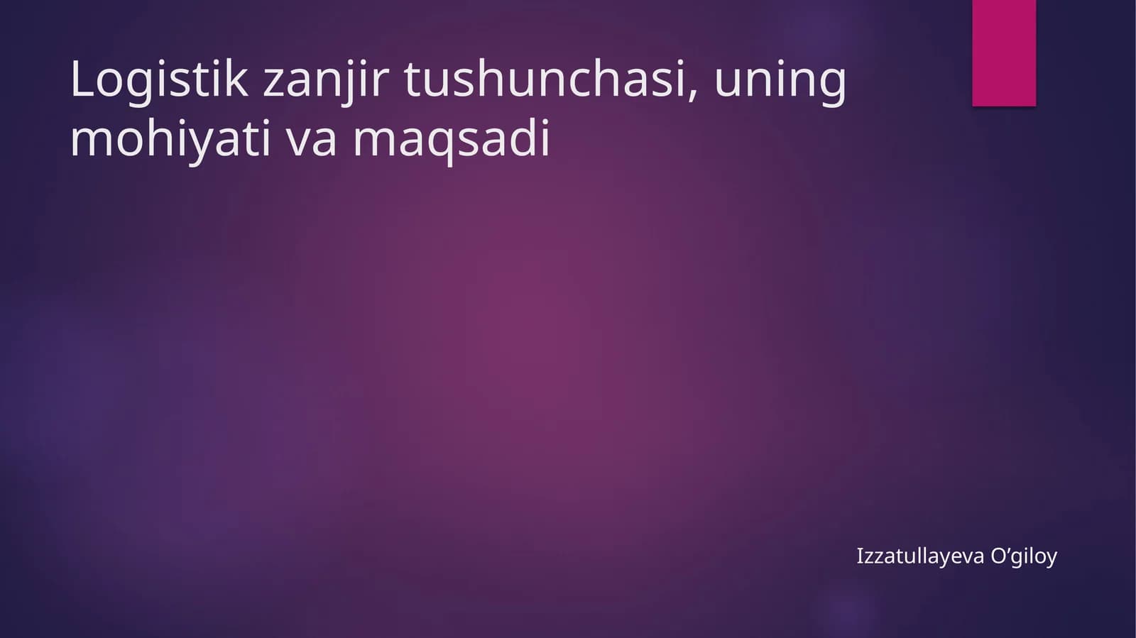 Logistik zanjir tushunchasi, uning mohiyati va maqsadi
