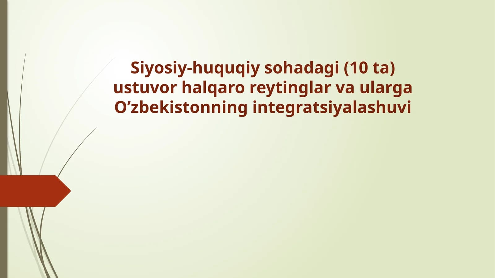 Siyosiy-huquqiy sohadagi (10 ta) ustuvor halqaro reytinglar va ularga O’zbekistonning integratsiyalashuvi