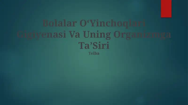 Bolalar OʻYinchoqlari Gigiyenasi Va Uning Organizmga TaʼSiri