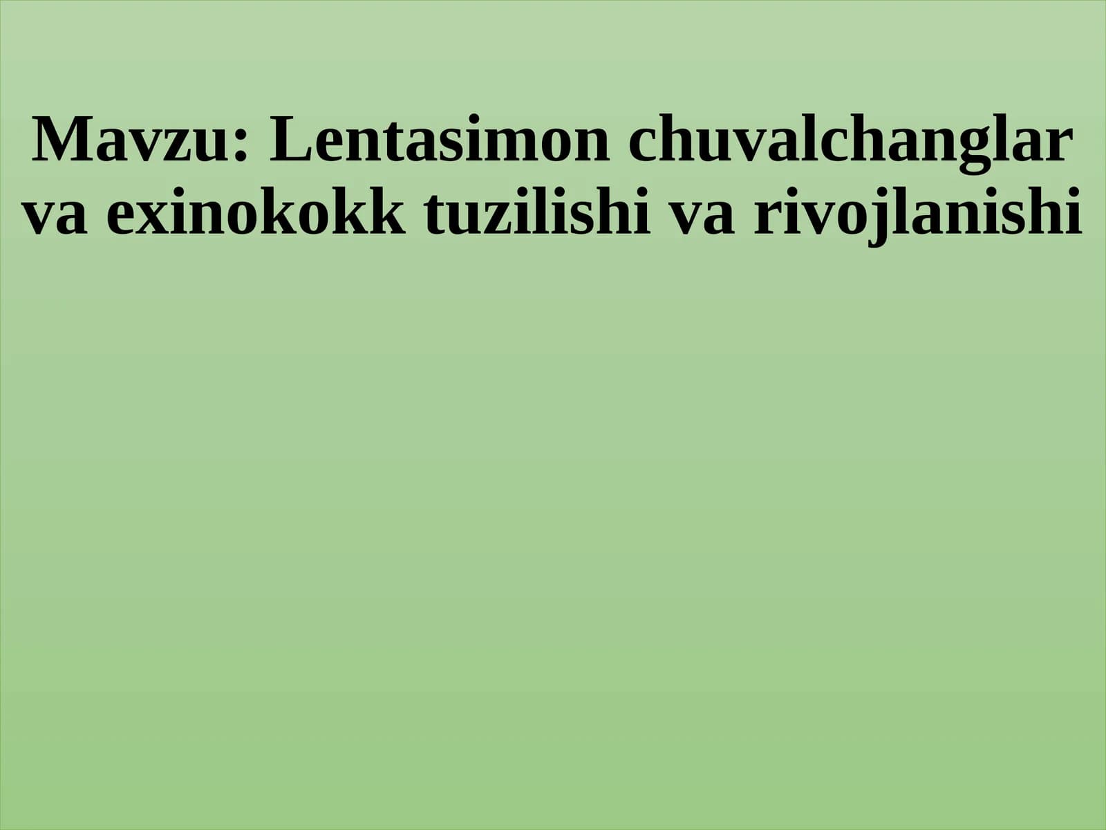 Lentasimonchuvalchanglar va exinokokk tuzilishi va rivojlanishi