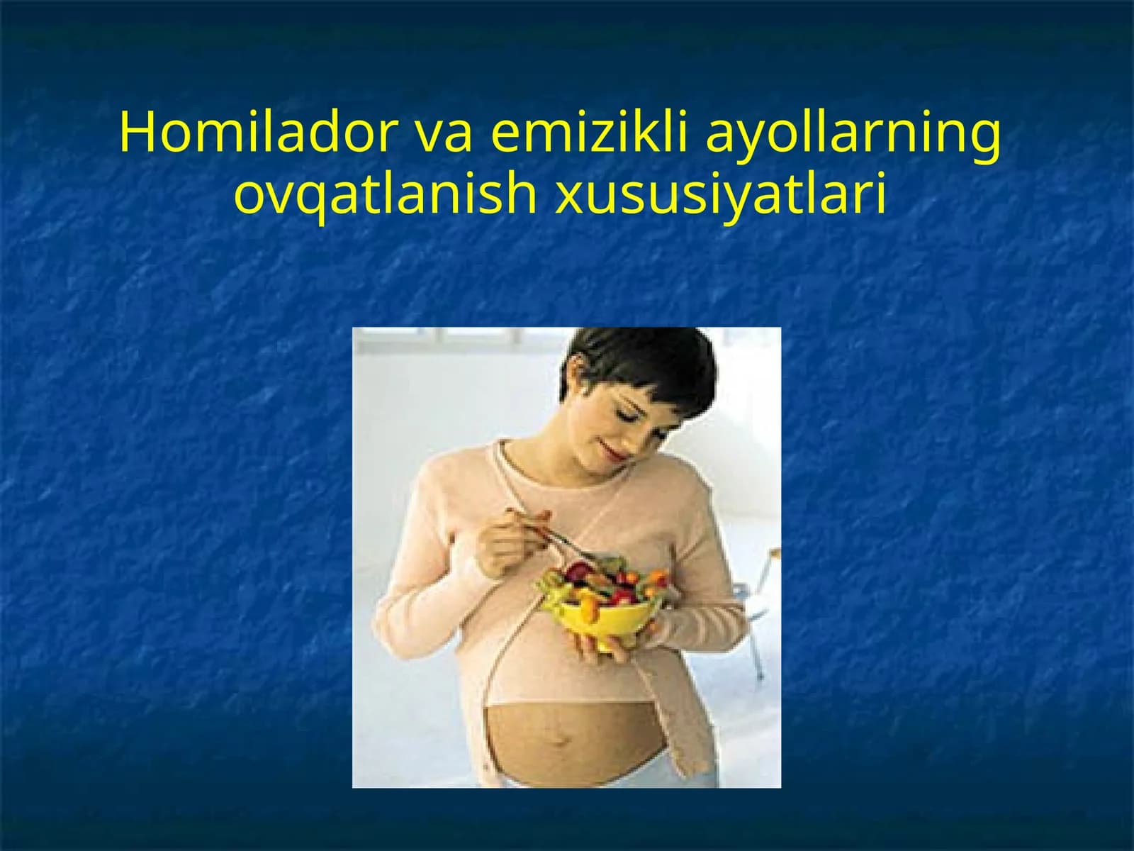 Homilador va emizikli ayollarning ovqatlanish xususiyatlari