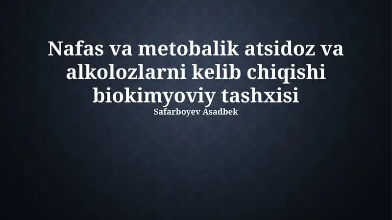 Nafas va metobalik atsidoz va alkolozlarni kelib chiqishi biokimyoviy tashxisi