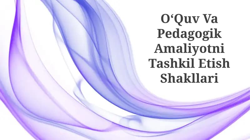 OʻQuv Va Pedagogik Amaliyotni Tashkil Etish Shakllari