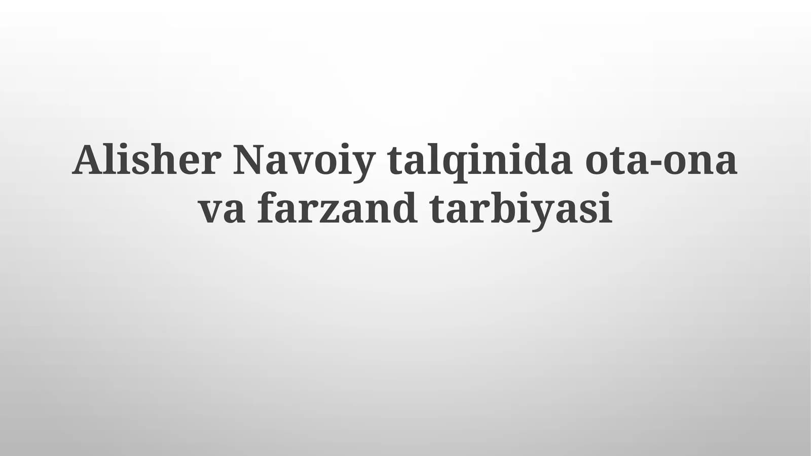 Alisher Navoiy talqinida ota-ona va farzand tarbiyasi