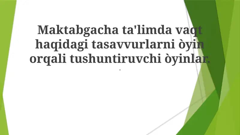 Maktabgacha ta'limda vaqt haqidagi tasavvurlarni òyin orqali tushuntiruvchi òyinlar