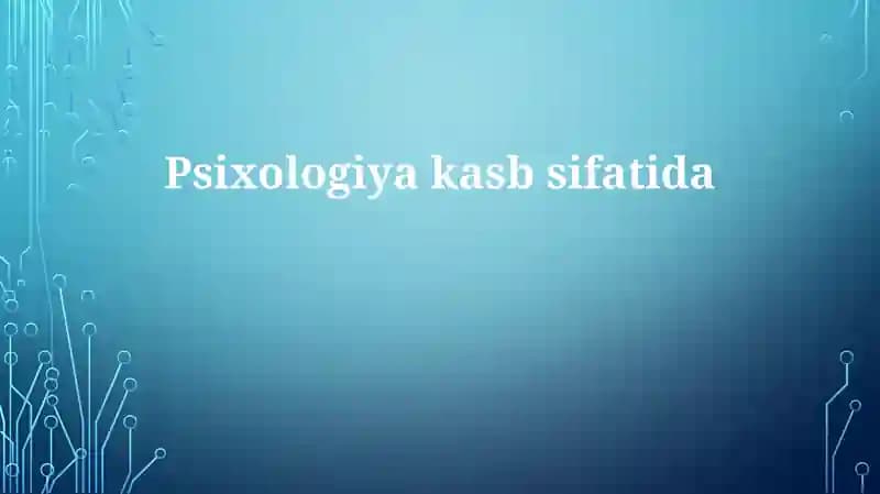 Psixologiya: Kasbiy yo'l va imkoniyatlar
