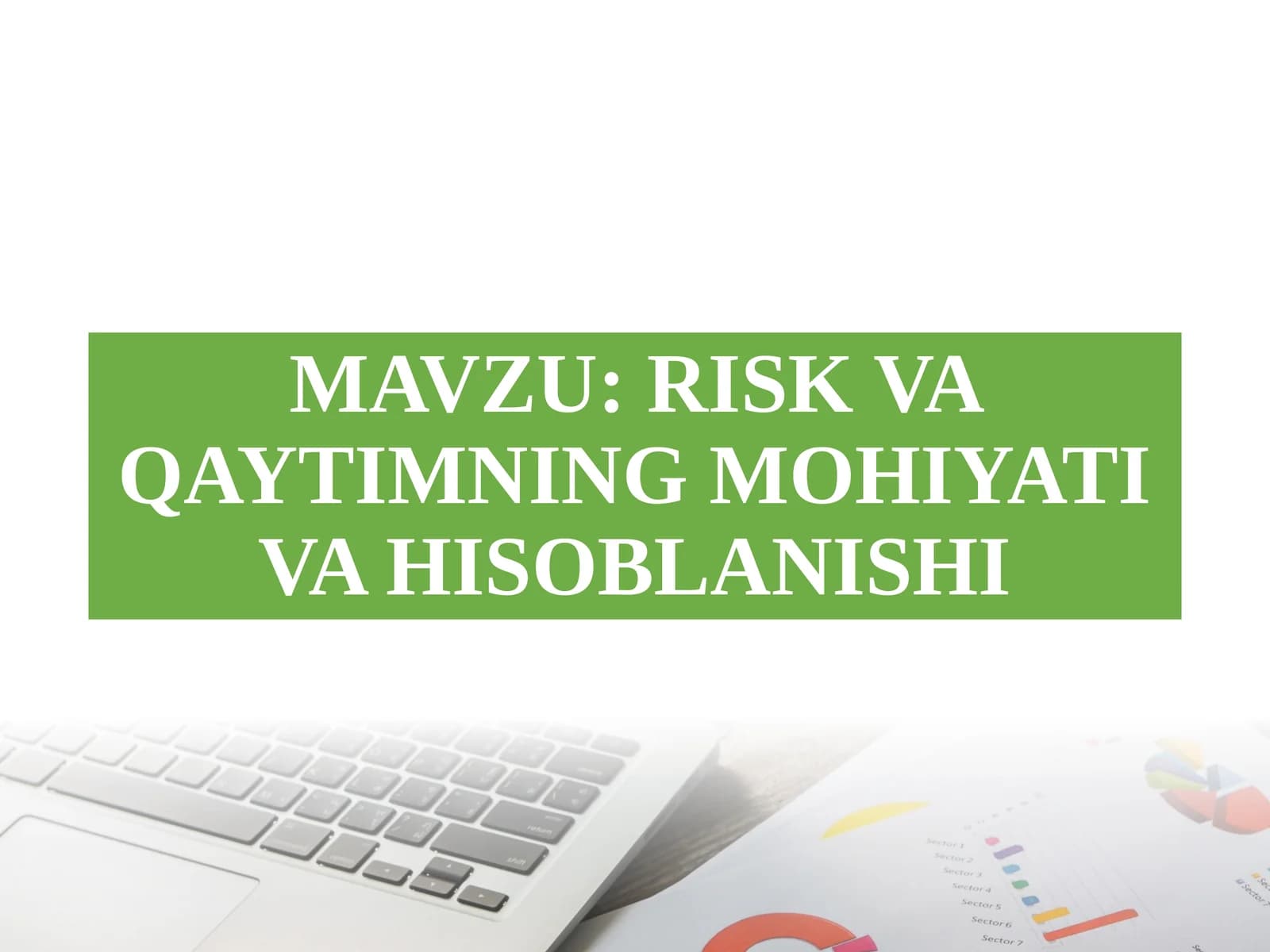 RISK VA QAYTIMNING MOHIYATI VA HISOBLANISHI