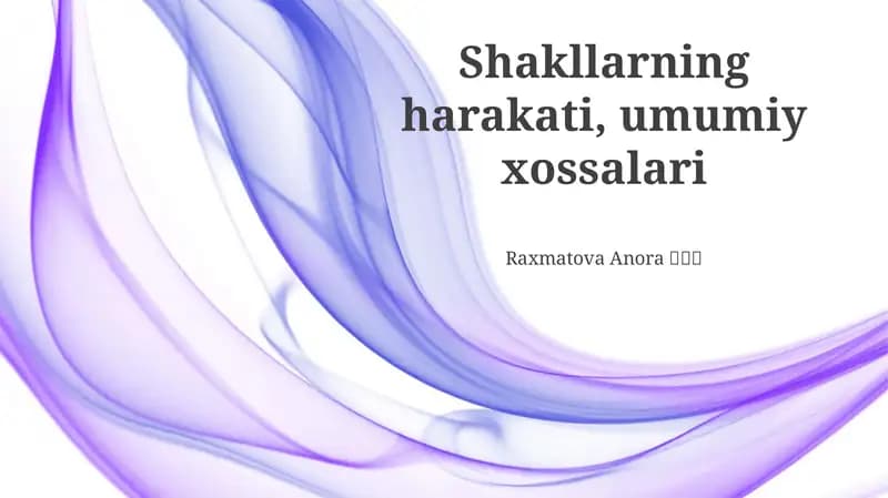 Shakllarning harakati, umumiy xossalari
