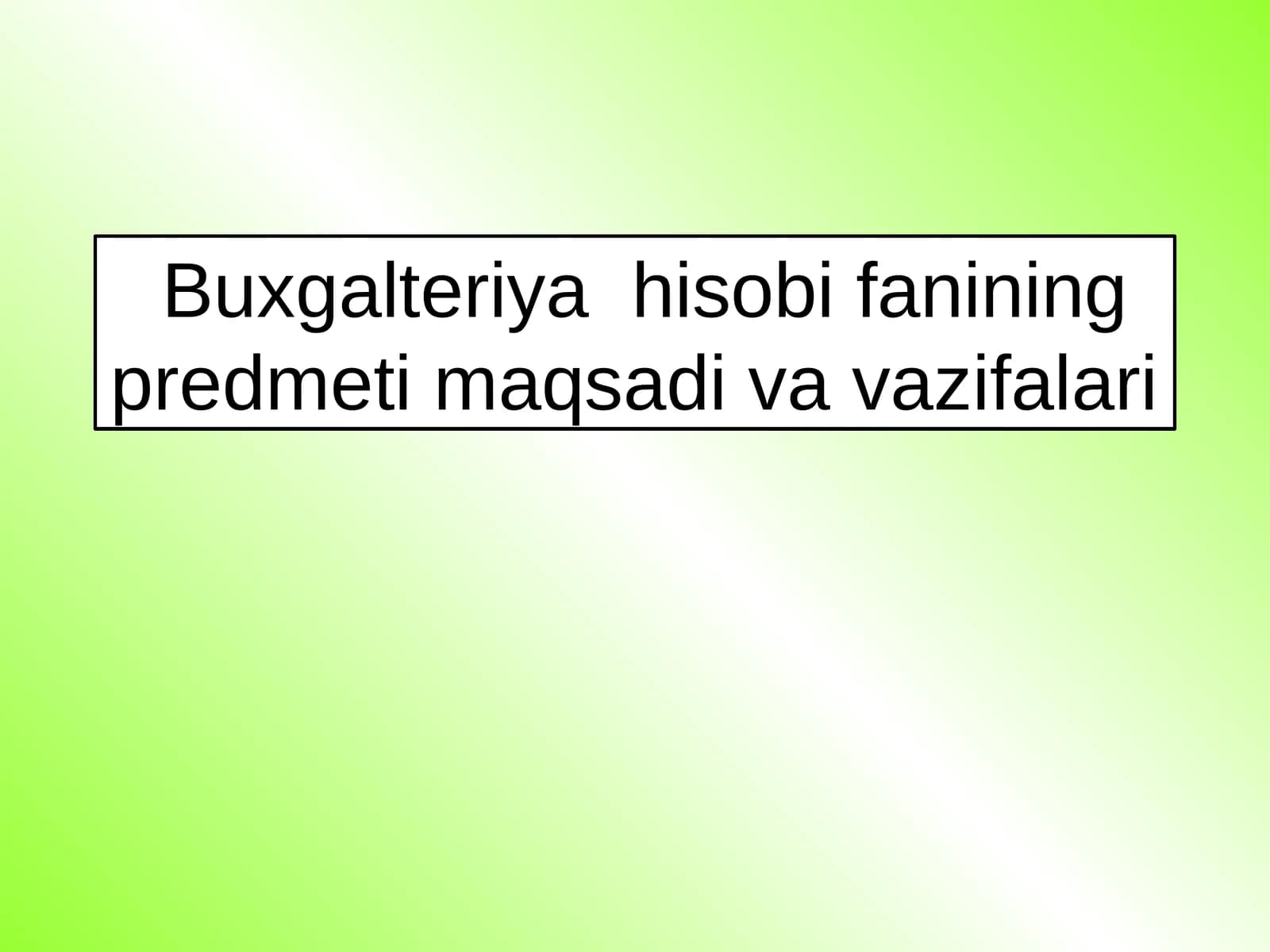 Buxgalteriya hisobi fanining predmeti maqsadi va vazifalari