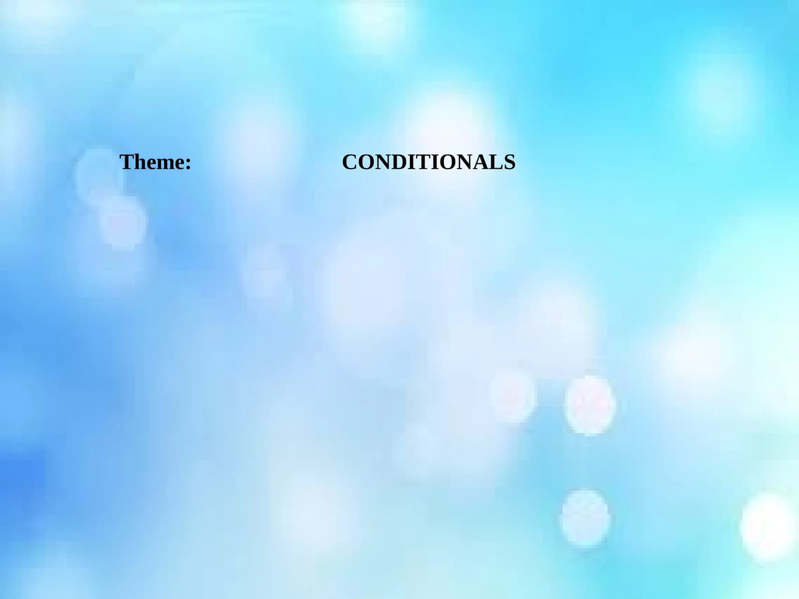 CONDITIONALS