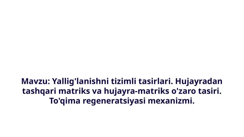 Yallig'lanishni tizimli tasirlari. Hujayradan tashqari matriks va hujayra-matriks o'zaro tasiri.