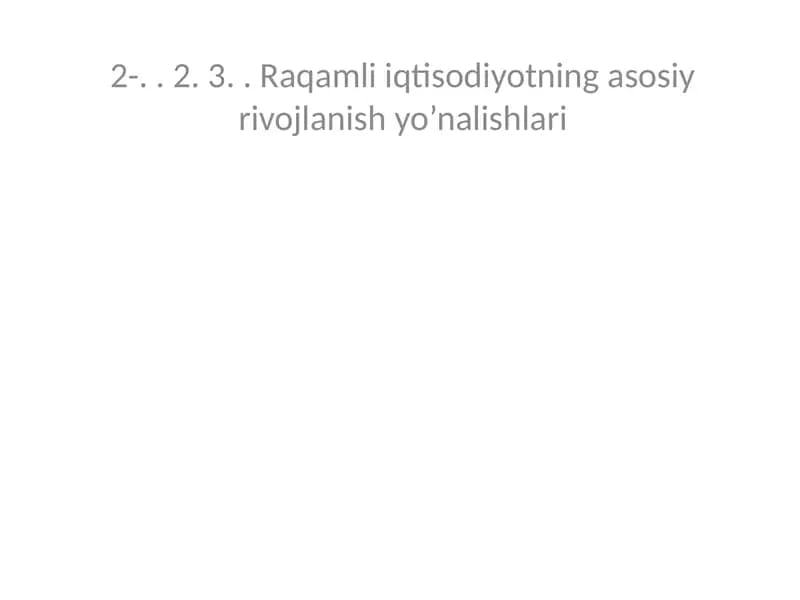 Raqamli iqtisodiyotning asosiy rivojlanish yo’nalishlari