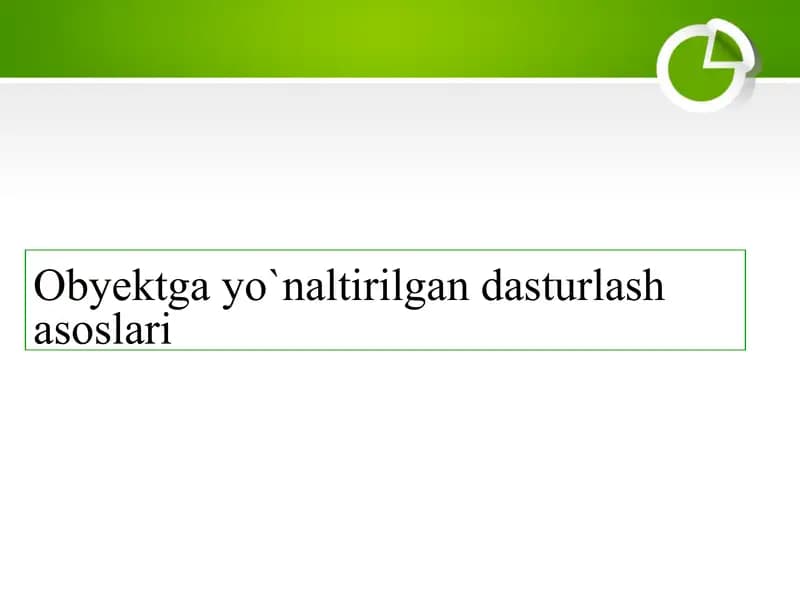 Obyektga yo‘naltirilgan dasturlash asoslari