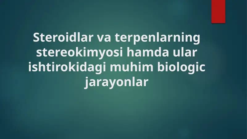 Steroidlar va terpenlarning stereokimyosi hamda ular ishtirokidagi muhim biologic jarayonlar