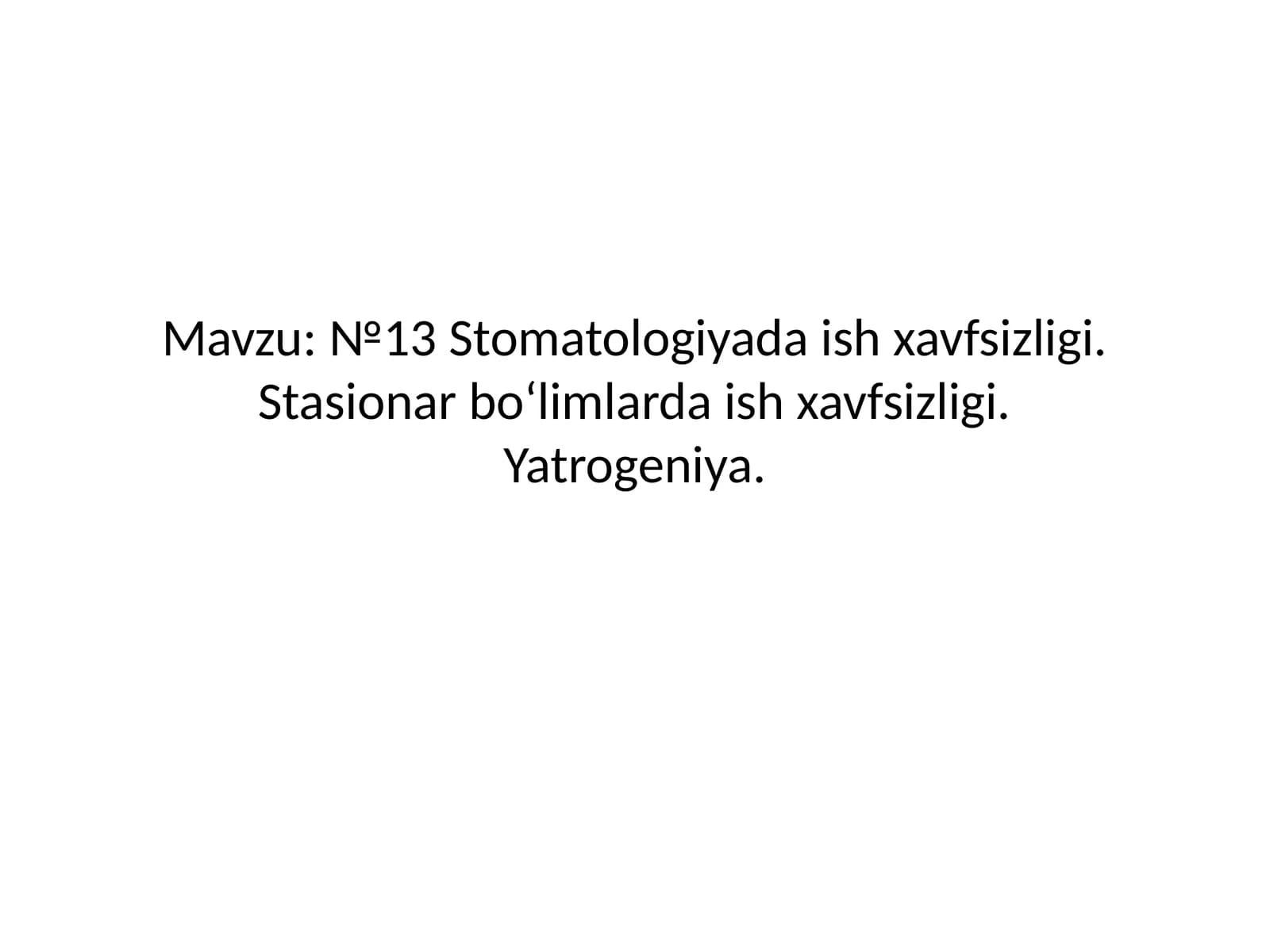 Stomatologiyada ish xavfsizligi. Stasionar bo‘limlarda ish xavfsizligi. Yatrogeniya